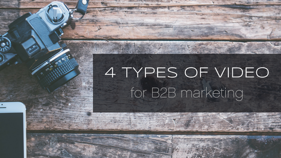 4 types of video for B2B marketing