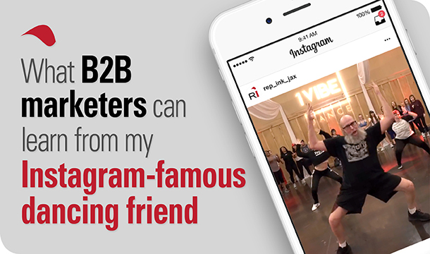 What B2B marketers can learn from my Instagram-famous dancing friend