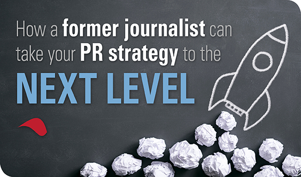 How a former journalist can take your PR strategy to the next level