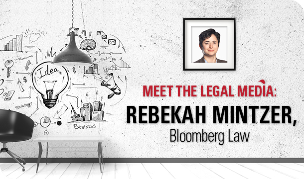 Meet the Legal Media: Rebekah Mintzer, Bloomberg Law