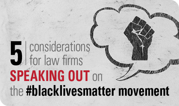 5 considerations for law firms speaking out on the #blacklivesmatter movement