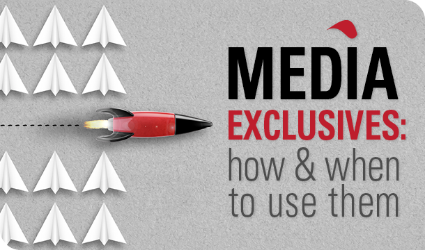 Media exclusives: how and when to use them