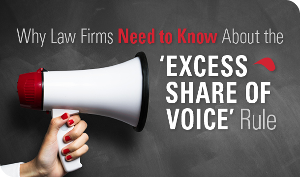 Why law firms need to know about the ‘excess share of voice’ rule