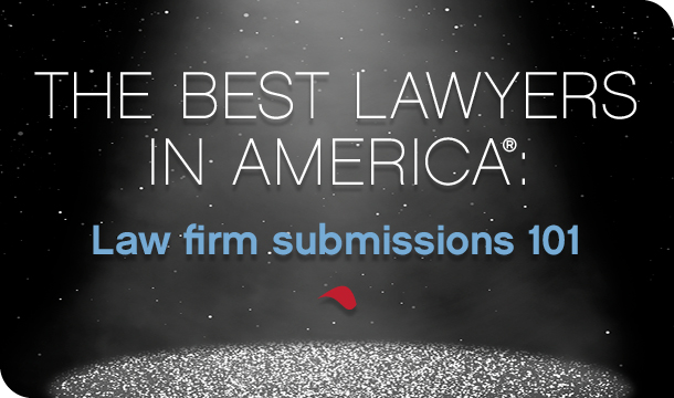 The Best Lawyers in America: Law firm submissions 101