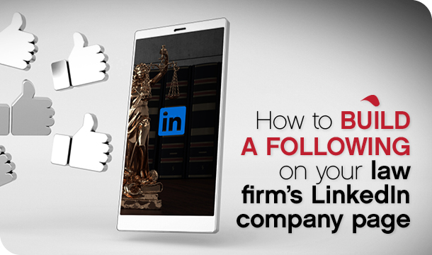 How to build a following on your law firm’s LinkedIn company page