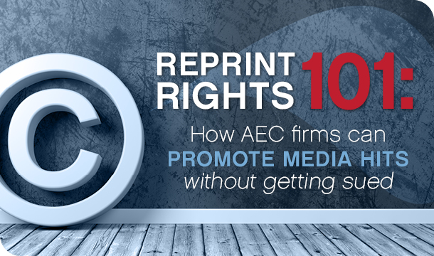 Reprint Rights 101: How AEC firms can promote media hits without getting sued