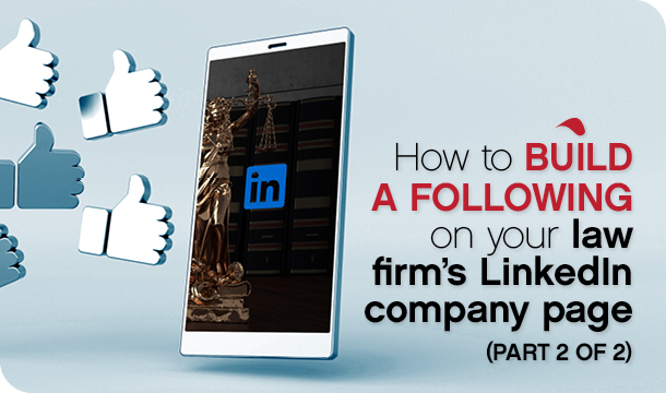 How to build a following on your law firm’s LinkedIn company page (part 2 of 2)